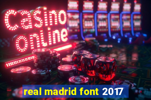 real madrid font 2017